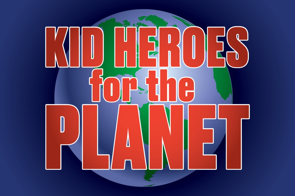 blue background, globe graphic, large red text that says "Kid Heroes for the Planet"